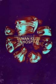 Strange Frequencies: Taiwan Killer Hospital (2024)