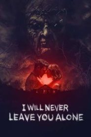 I Will Never Leave You Alone (2024)