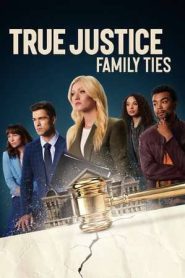 True Justice: Family Ties (2024)