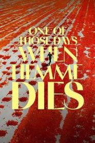 One of Those Days When Hemme Dies (2024)