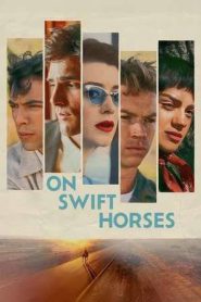 On Swift Horses (2025)