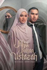 Aku Bukan Ustazah (2025)