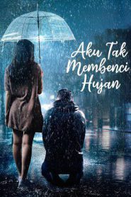 Aku Tak Membenci Hujan (2024)