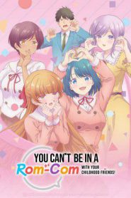 You Can’t Be in a Rom-Com with Your Childhood Friends! (2026)