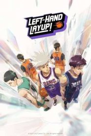 Left-Hand Layup! Season 2 (2024)